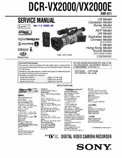 SONY DCR-VX2000 SONY DCR-VX2000, VX2000E.
DIGITAL VIDEO CAMERA RECORDER.
SERVICE MANUAL VERSION 1.3 2005.06
PART#(9-929-821-34)